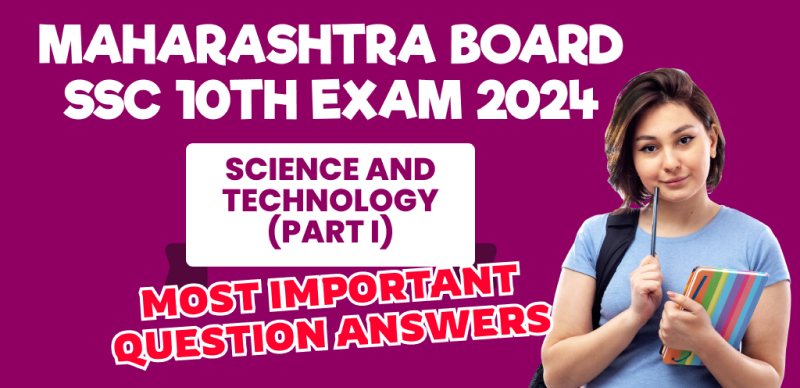 Maharashtra Board SSC 10th Exam 2024 Science & Technology (Part I) Most Important Question Answers