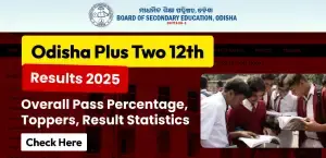 Odisha HSE (12th) Result 2025 Out : Toppers' Names, Pass Percentage & Statistics – Check Full Details Here
