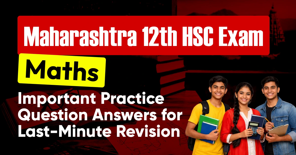 Maharashtra 12th HSC Maths Exam 2025-26: Important Practice Question Answers PDF for Last-Minute Revision