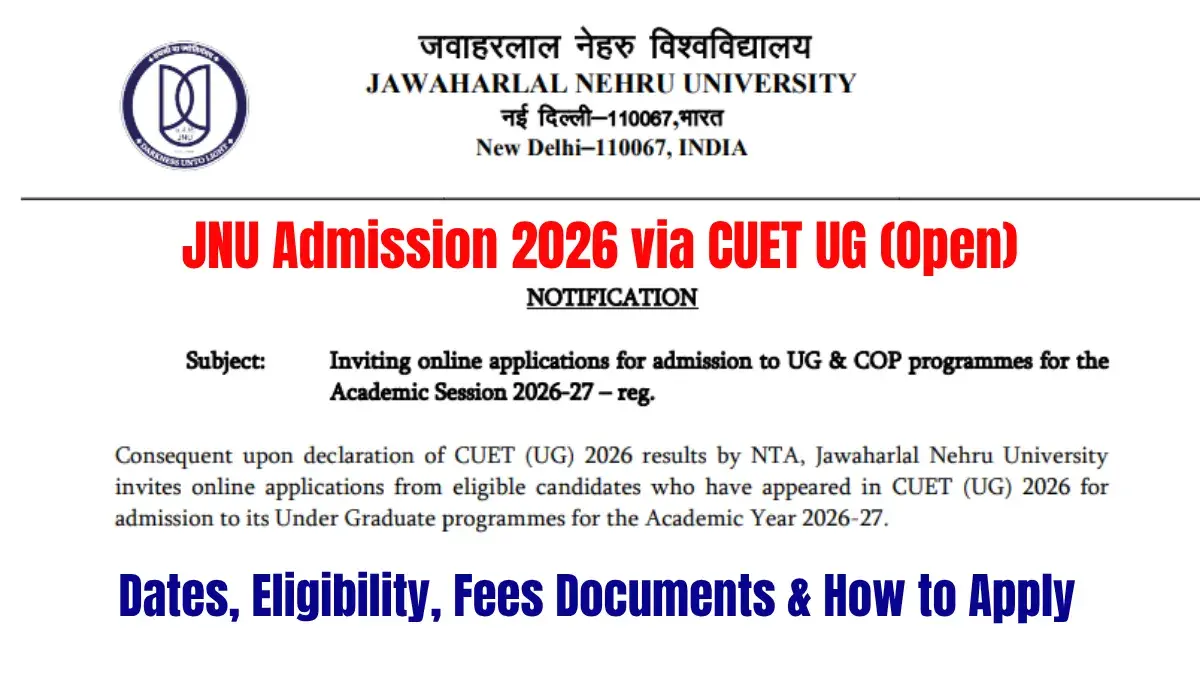 JNU Admission 2026 via CUET UG (Open): Dates, Eligibility, Fees, Documents & How to Apply
