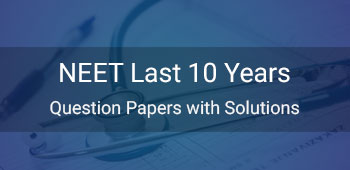 NEET Last 10 Years Question Papers with Solutions