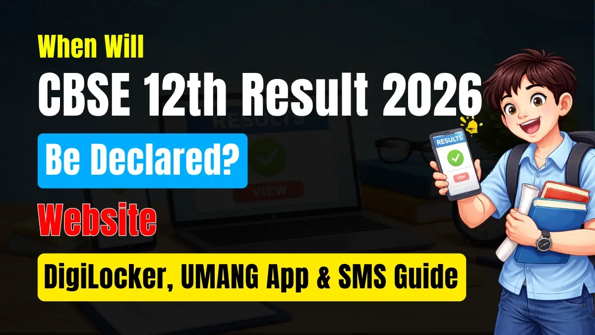When Will CBSE 12th Result 2026 Be Declared? Website, DigiLocker, UMANG App & SMS Guide