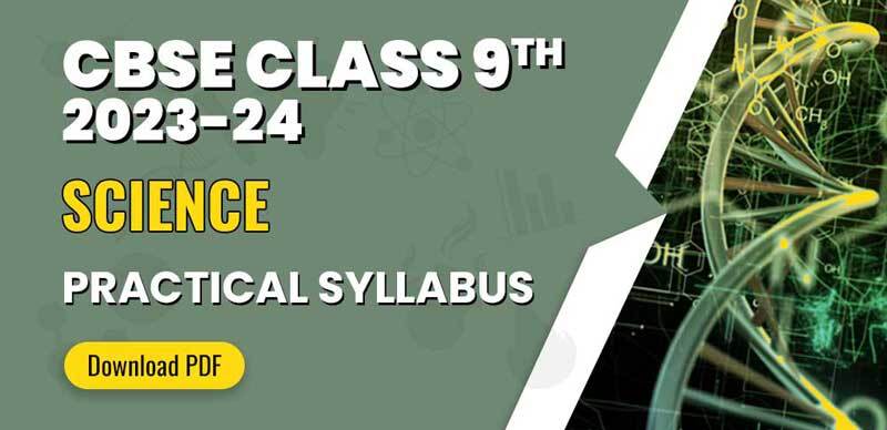 CBSE Class 9th 2023-24 : Science Practical Syllabus; Download PDF
