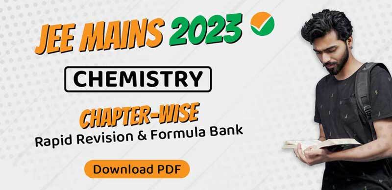 JEE Main 2023 : Chemistry Chapterwise Rapid Revision & Formula Bank