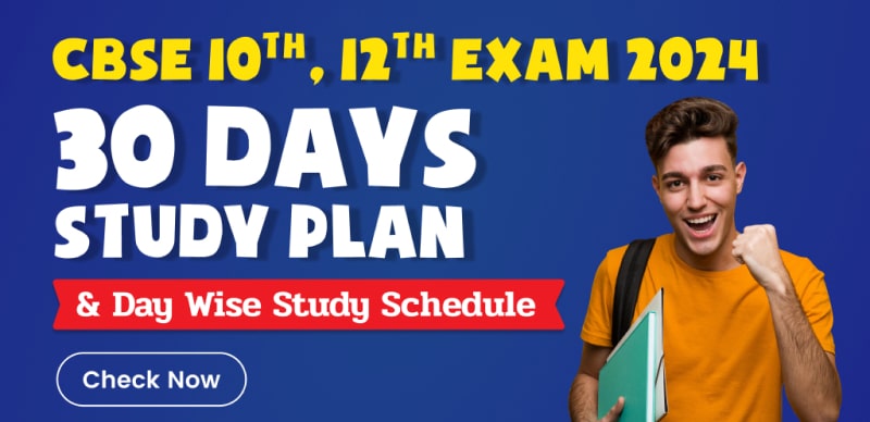 CBSE 10th, 12th Exam 2024 : 30 Days Study Plan & Day Wise Study Schedule; Check Here
