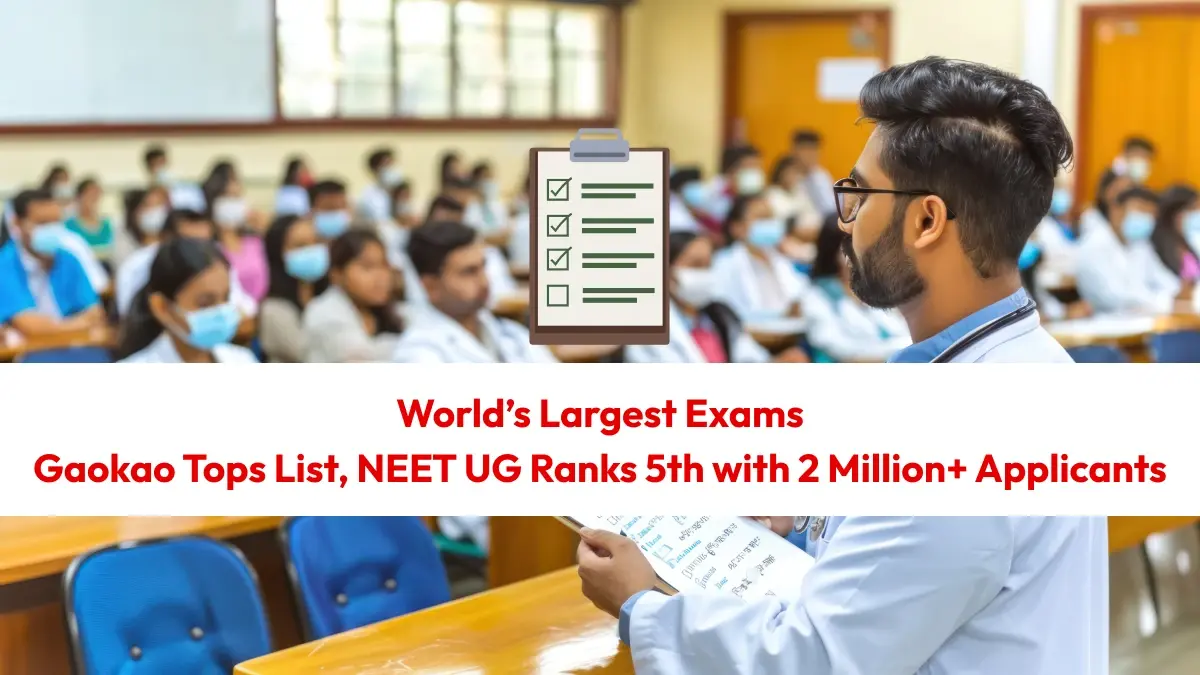 World’s Largest Exams: Gaokao Tops List, NEET UG Ranks 5th with 2 Million+ Applicants