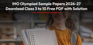 IHO Olympiad Sample Papers 2026-27: Download Class 3 to 10 Free PDF with Solution