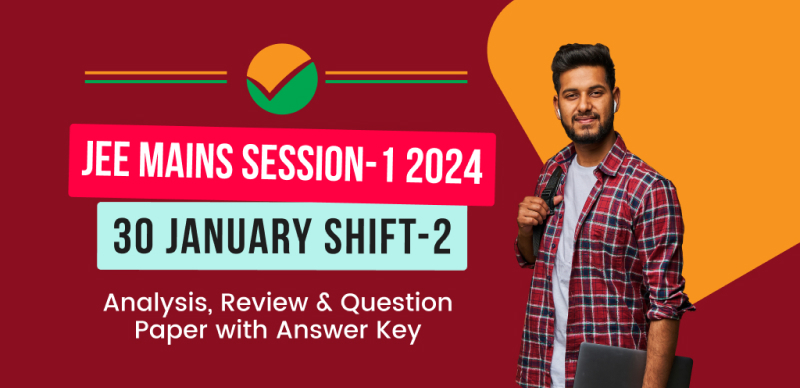 JEE Main Session-1 Exam 2024 : 30 January Shift-2 Analysis, Review & Question Paper with Answer Key