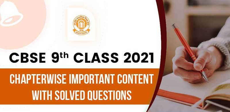 CBSE 9th CLASS 2021 :  Chapterwise Important Content With Solved Questions 