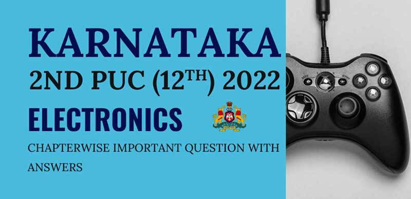 Karnataka 2nd PUC (12th) 2022 : Electronics Chapterwise Important Question with Answers