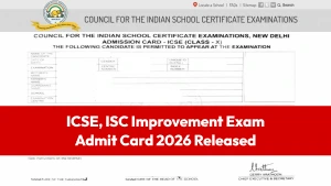 ICSE, ISC Improvement Exam Admit Card 2026 Released: Download Link, Exam Day Guidelines