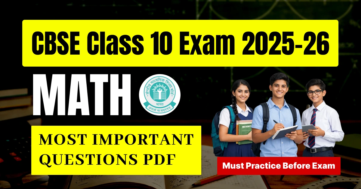 CBSE Class 10 Maths 2025-26: Most Important Questions With Answers PDF - Solve These Before Exam