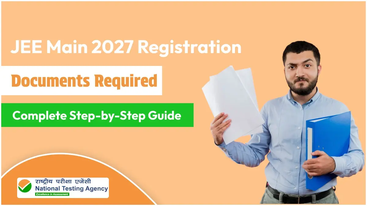 Documents Required for JEE Main 2027 Registration: Complete List and Guidelines