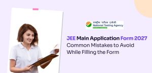 JEE Main Application Form 2027: Common Mistakes to Avoid While Filling the Form