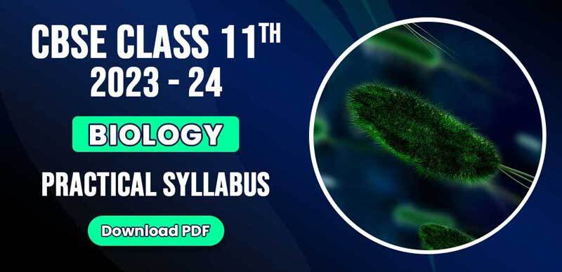 CBSE Class 11th 2023-24 : Biology Practical Syllabus; Download PDF