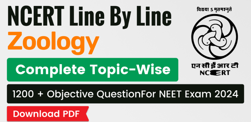 NEET Study Material 2024 : NCERT Line By Line Zoology Complete Topic-Wise 1200 + Objective Question with Answers