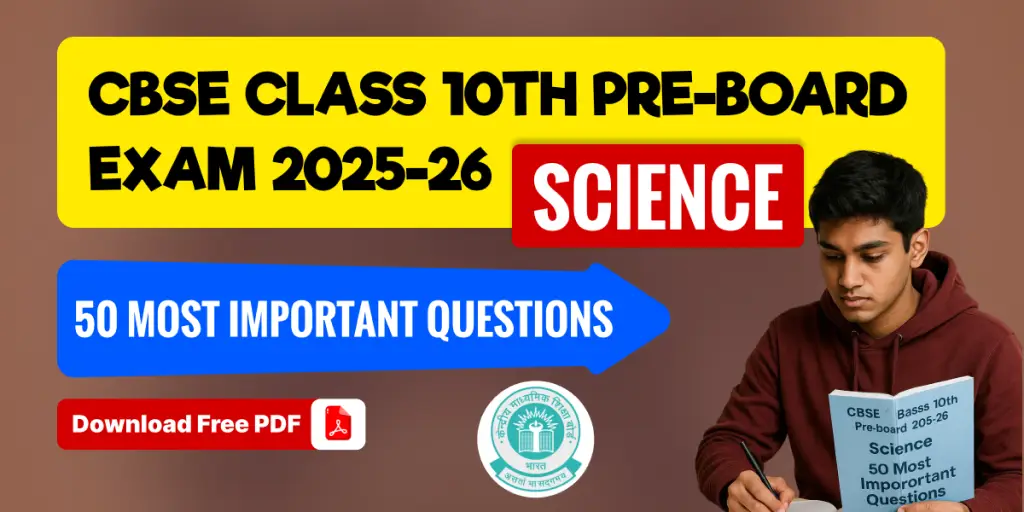 CBSE 10 Science Pre-board 2025-26: 50 Most Important Questions – Download PDF