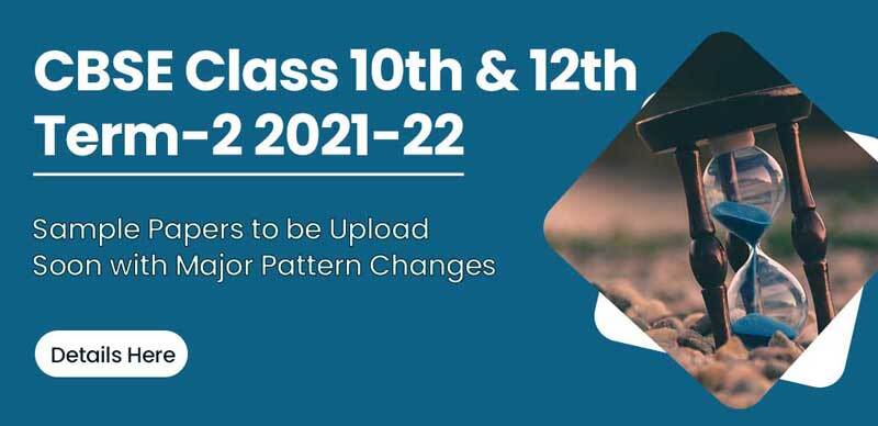 CBSE Class 10th & 12th Term-2 2021-22 : Sample Papers to be Upload Soon with Major Pattern Changes, Details Here