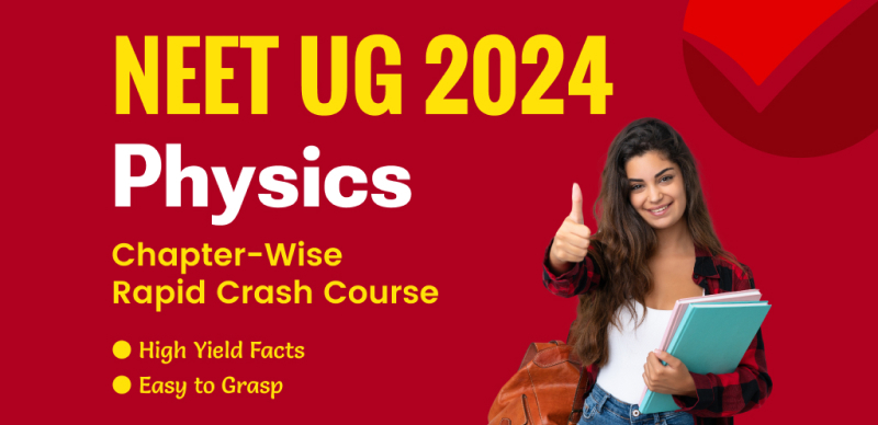 NEET UG 2024 : Physics Chapter-Wise Rapid Crash Course
