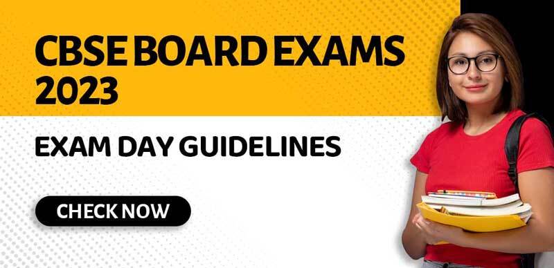 CBSE Board Exams 2023 : Exam Day Guidelines; Check Now