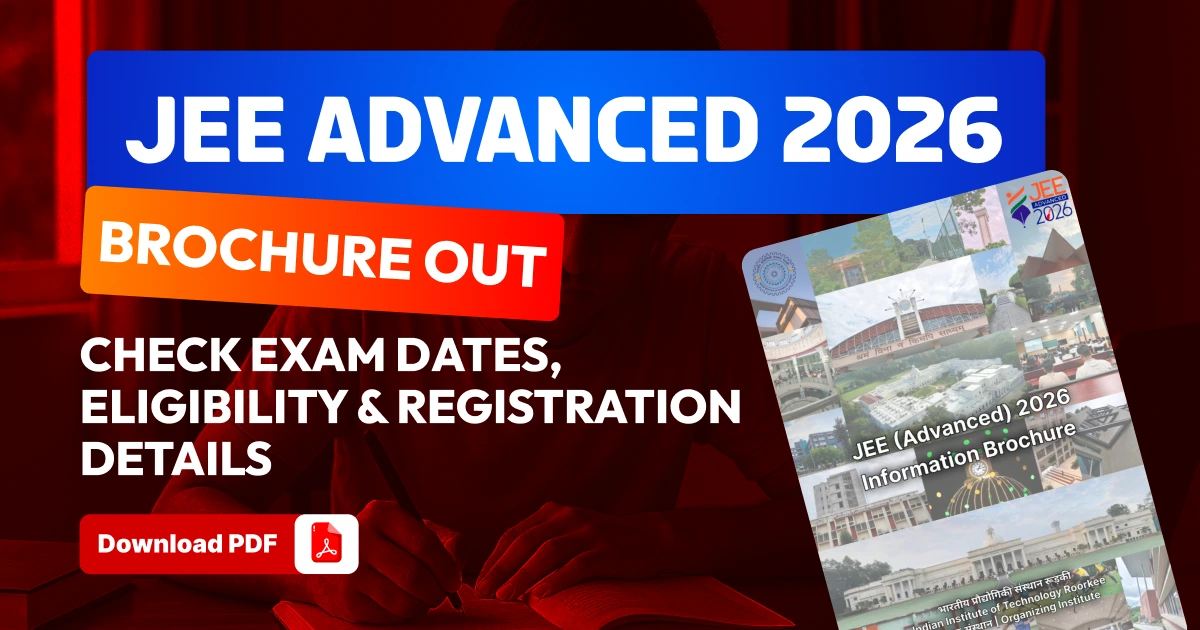 JEE Advanced 2026 Brochure OUT: Check Exam Dates, Eligibility & Registration Details