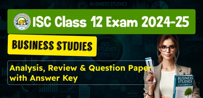 ISC Class 12 Business Studies Answer Key 2025 and Question Papers, Download PDF All SETs