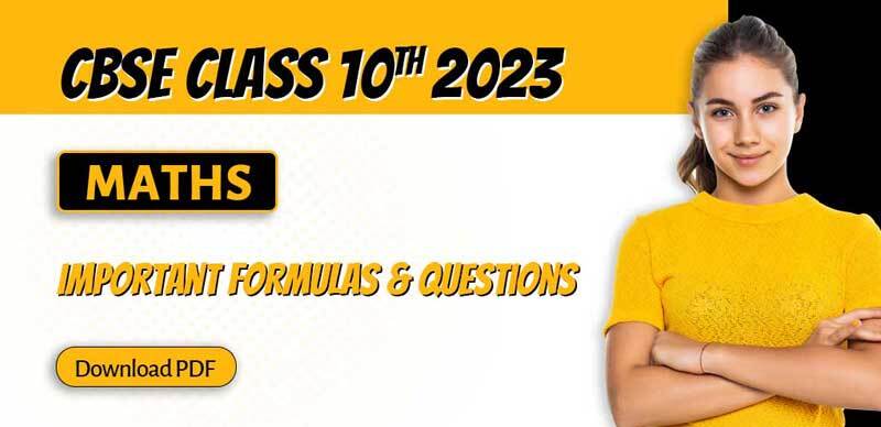 CBSE Class 10th Maths 2023 : Important Formulas & Questions; Download PDF