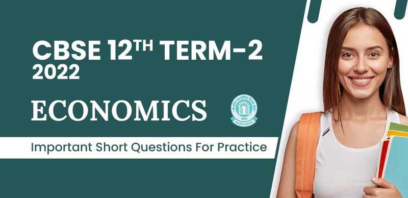 CBSE 12th Term-2 2022: Economics Important Short Questions For Practice