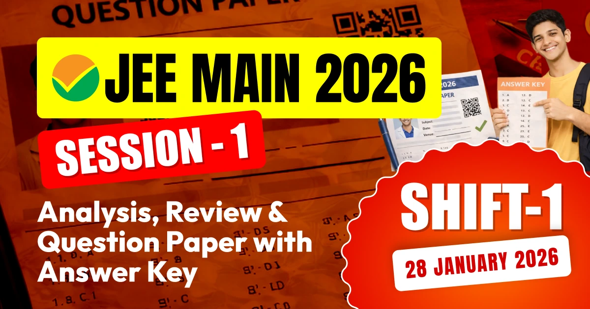JEE Main Session-1 Exam 2026: 28 Jan Shift-1 Analysis, Review & Question Paper with Answer Key