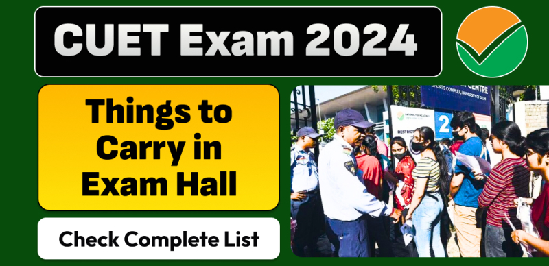 CUET Exam 2024 : Things to Carry in Exam Hall, Check Complete List Here