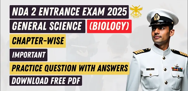 NDA 2 Entrance Exam 2025 Biology: Chapter-Wise Practice Questions with Answers PDF