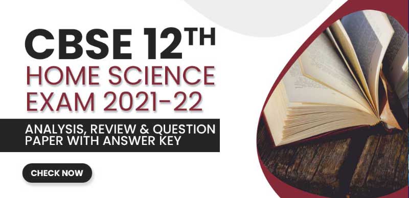CBSE 12 Home Science Exam 2021-22 : Analysis, Review & Question Paper with Answer Key