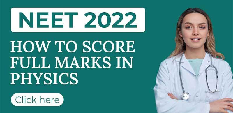 NEET 2022 : How to Score Full Marks in Physics