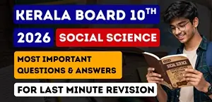 Kerala SSLC Social Science Exam 2025-26: Most Important Questions & Answers for Last Minute Revision