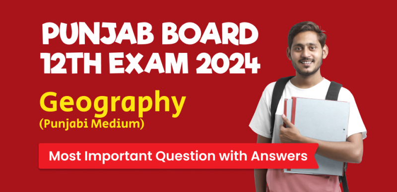 Punjab Board 12th Geography Exam 2024 : Most Important Question with Answers (Punjabi Medium)