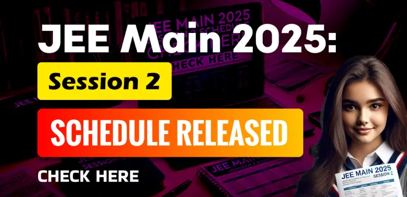 JEE Main 2025 Session 2: Exam Schedule Released – Exams Start from April 2