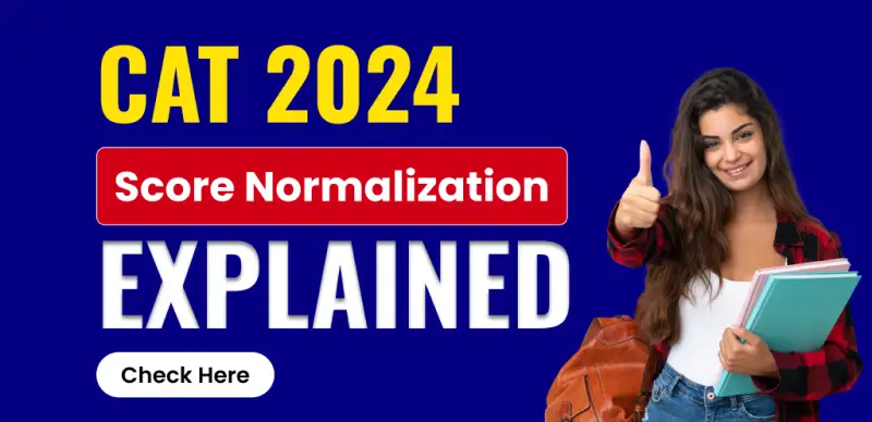 CAT 2024 : Score Normalization Explained – All You Need to Know