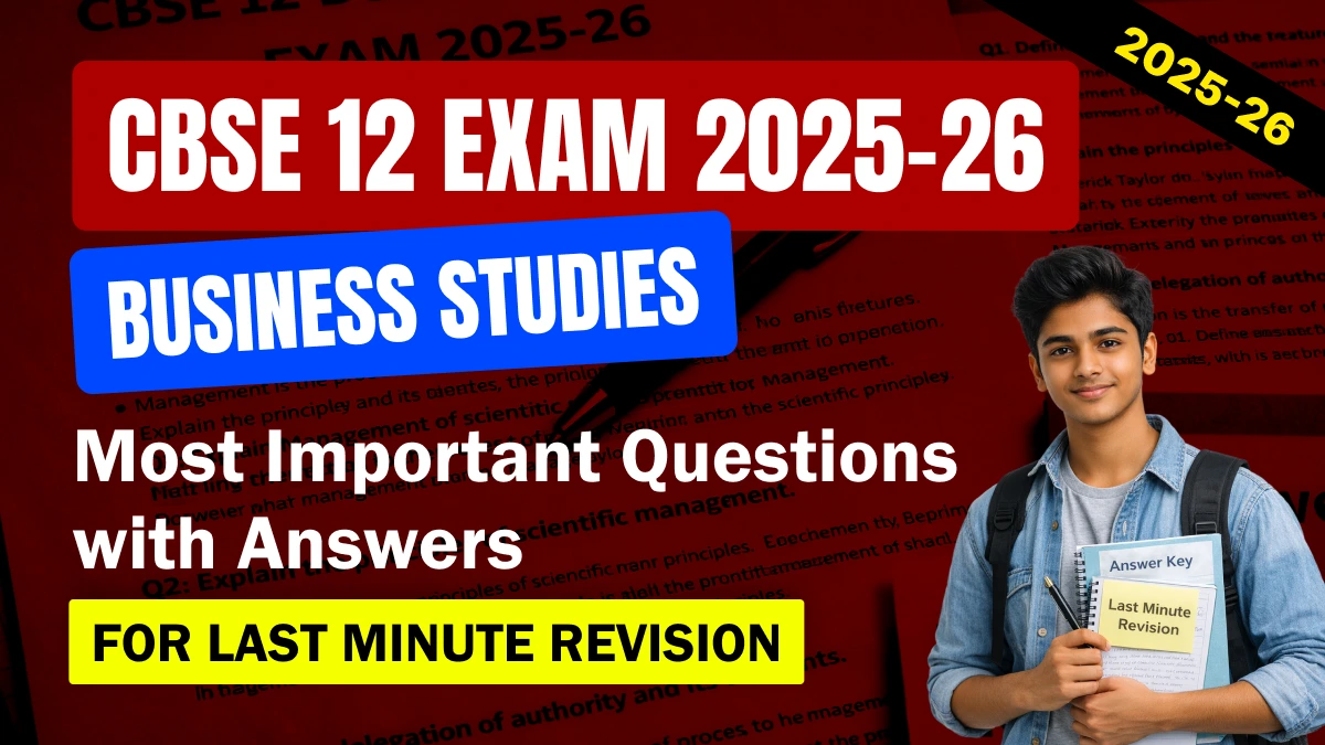 CBSE 12 Business Studies Exam 2025-26: Most Important Questions with Answers for Last Minute Revision