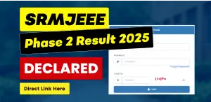 SRMJEEE Phase 2 Result 2025 Declared – Direct Link & Counselling Details Here