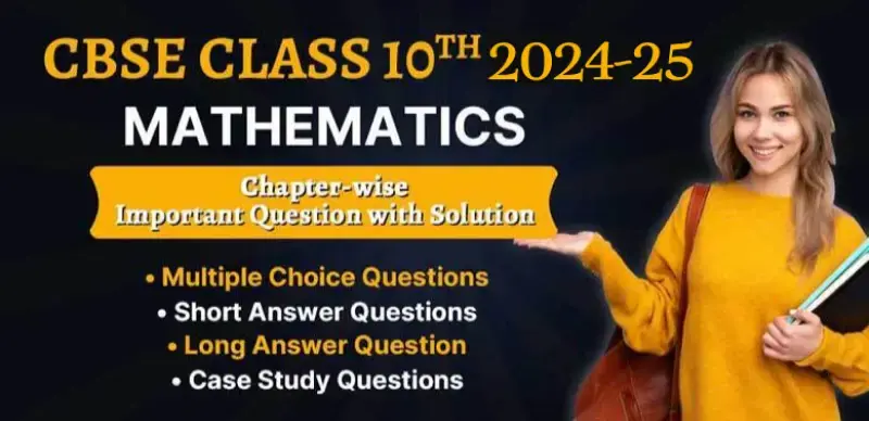 CBSE Class 10 Maths Important Questions and Answers for 2024-25 : ALL Chapters