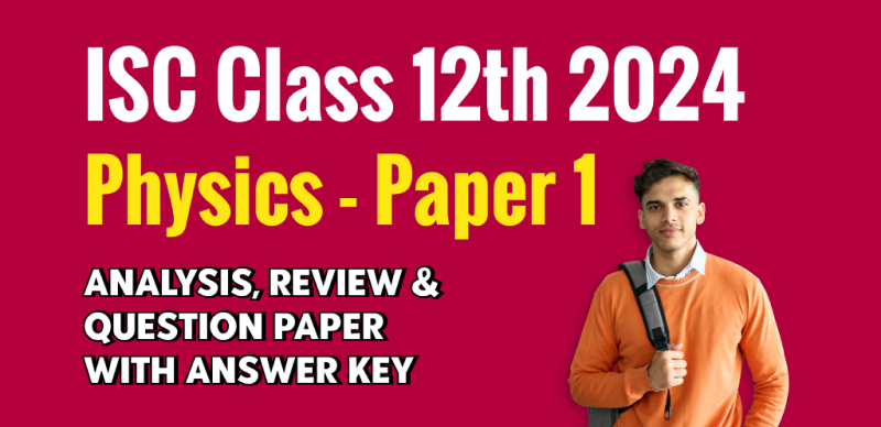 ISC Board Class 12 Physics Answer Key 2024 and Question Paper, Download PDF All SETs