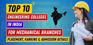 Top 10 Mechanical Engineering Colleges in India 2025: Rankings, Placements & Admission