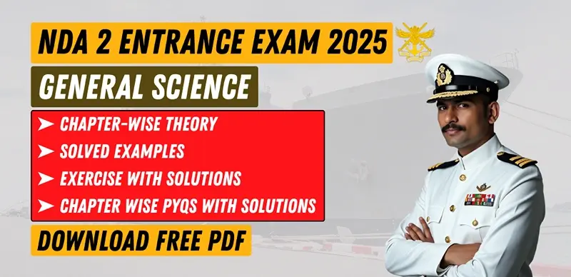 NDA 2 Exam 2025 General Science: Chapter-wise Notes, Practice & Solved PYQs– Free PDF