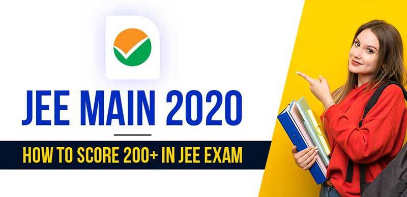 JEE Main 2020 : How to Score 200+ in JEE Exam