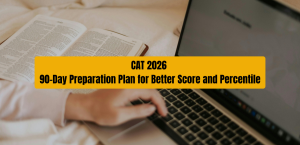 CAT 2026 90-Day Preparation Plan for Better Score and Percentile