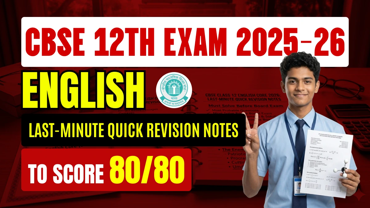 CBSE 12 English Exam 2025-26: Last-Minute Quick Revision Notes for High Score