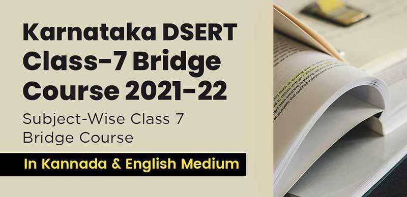 Karnataka DSERT Class-7 Bridge Course 2021-22 : Subject-Wise Class 7 Bridge Course In Kannada & English Medium