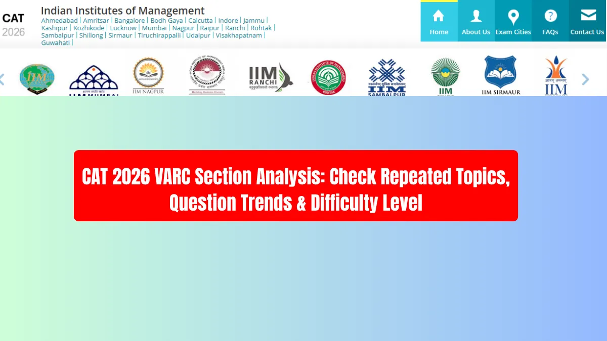 CAT 2026 VARC Section Analysis: Check Repeated Topics, Question Trends & Difficulty Level