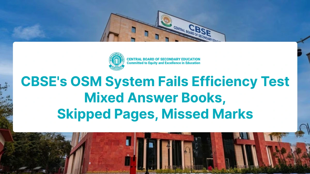 CBSE's OSM System Fails Efficiency Test: Mixed Answer Books, Skipped Pages, Missed Marks