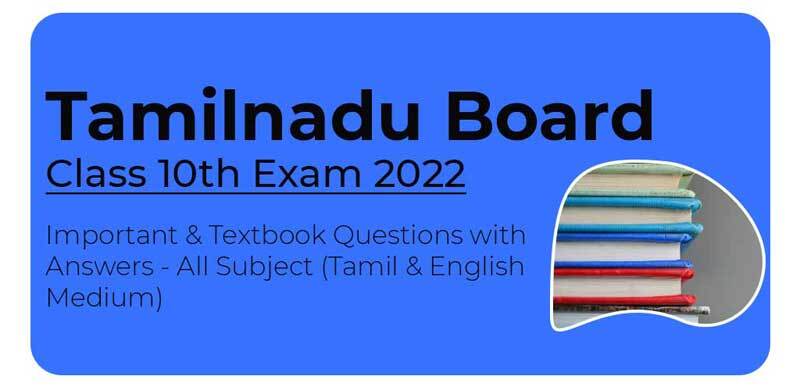 Tamilnadu Board Class 10th Exam 2022 : Important & Textbook Questions with Answers - All Subject(Tamil & English Medium)